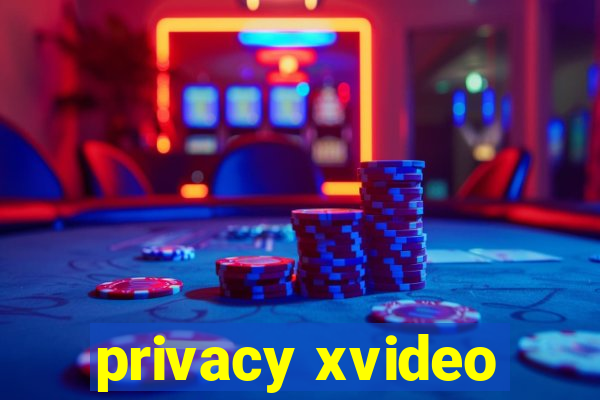 privacy xvideo